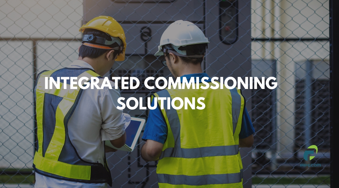 How PipeCom Supports Clients Through Integrated SCADA Commissioning Solutions