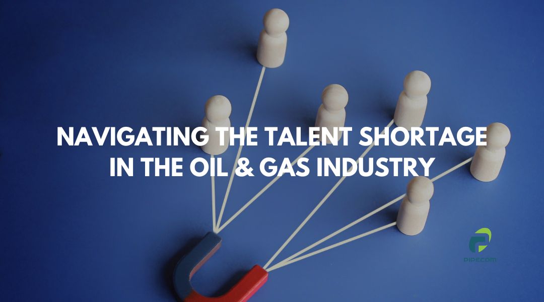 Navigating the Talent Shortage in the Oil & Gas Industry