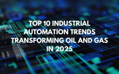 Top 10 Industrial Automation Trends Transforming Oil and Gas in 2025